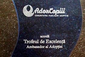  Trofeul de Excelenţă-Ambasador al Adopţiei.