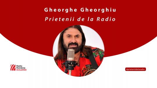 Gheorghe Gheorghiu, la #prieteniidelaradio
