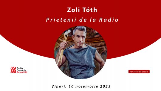 Zoli Tóth, la #prieteniidelaradio