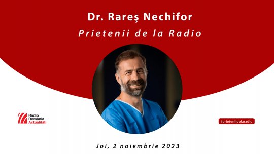 Doctorul Rareș Nechifor, între #prieteniidelaradio