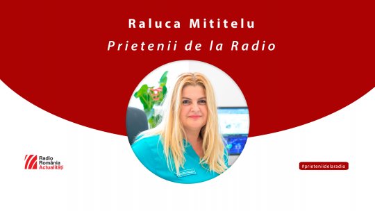 Raluca Mititelu, medic primar în medicina nucleară, la #prieteniidelaradio
