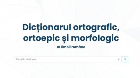 Dicționarul Ortografic, Ortoepic și Morfologic al Limbii Române poate fi accesat online, în mod gratuit