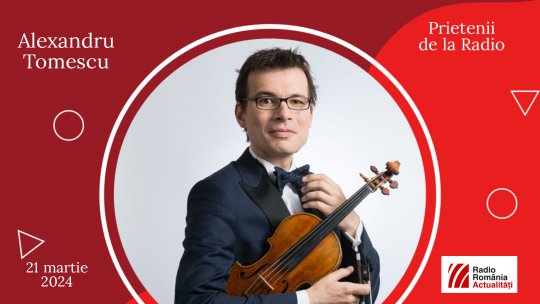 Astăzi, între #prieteniidelaradio revine unul dintre cei mai buni violinoști ai României, Alexandru Tomescu