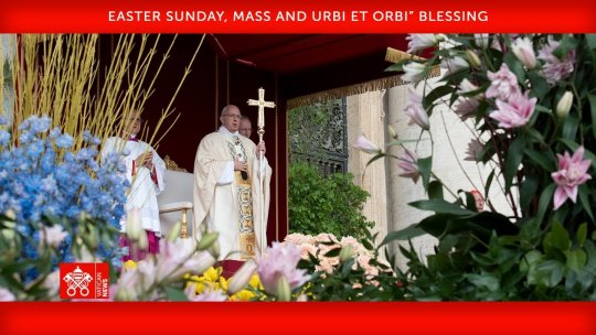 Papa Francisc a rostit mesajul pascal "Urbi et Orbi" în fața a peste 50 de mii de credincioși