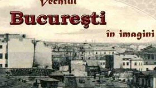 Vechiul București în imagini