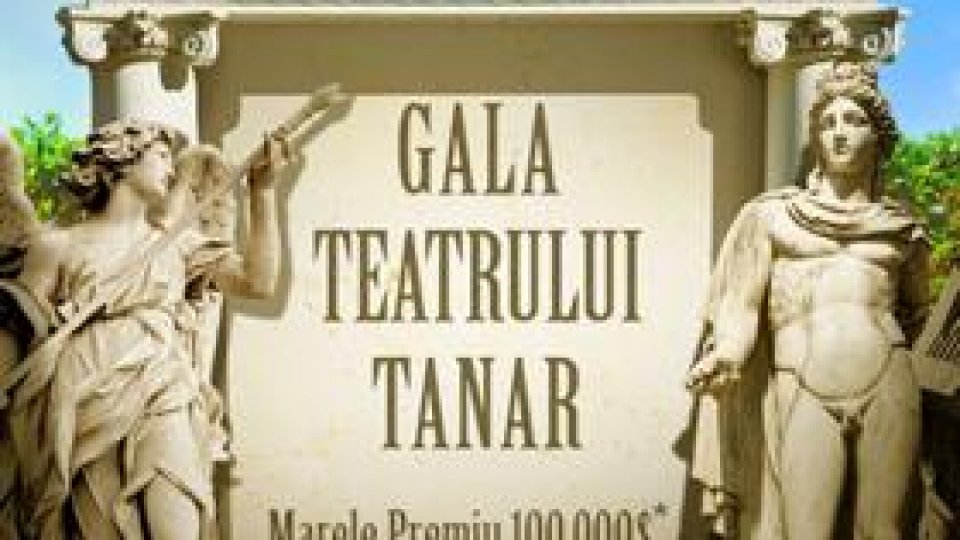 100.000 de euro premiu la Gala Teatrului Tânăr