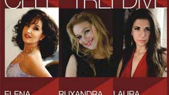 Cele trei dive - de pe marile scene ale lumii la Sala Radio