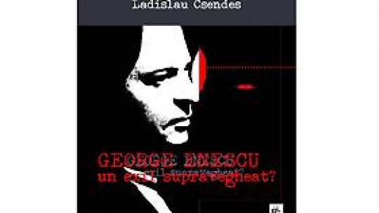 George Enescu - "o ţintă a Securităţii"