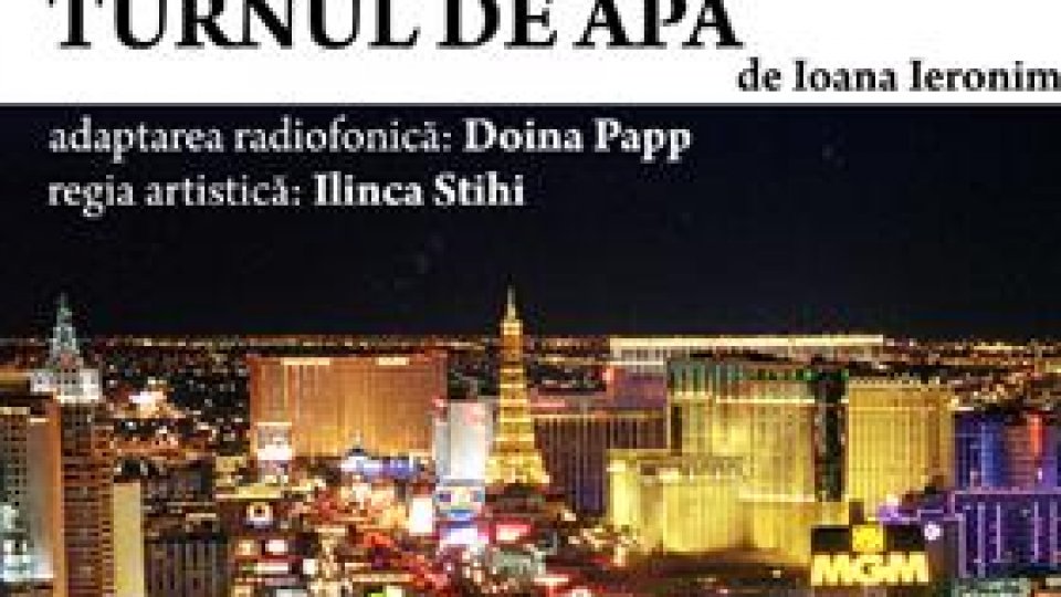 "Turnul de apă", în premieră, la Radio România Cultural