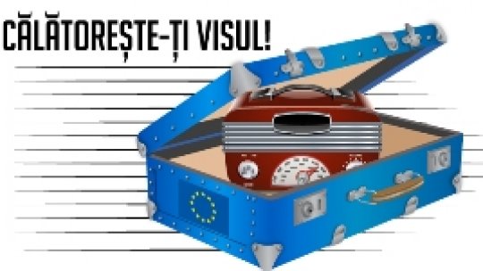 Călătoreşte-ţi visul cu Radio România Actualităţi