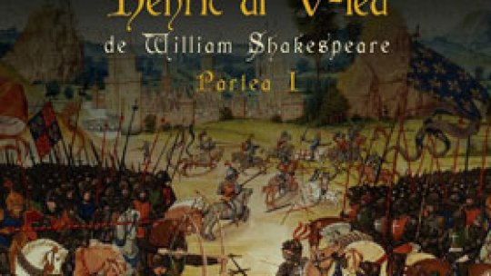 Henric al V-lea la Radio România Cultural