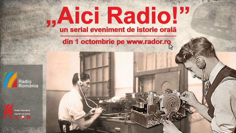 Aici Radio! – un serial eveniment de istorie orală