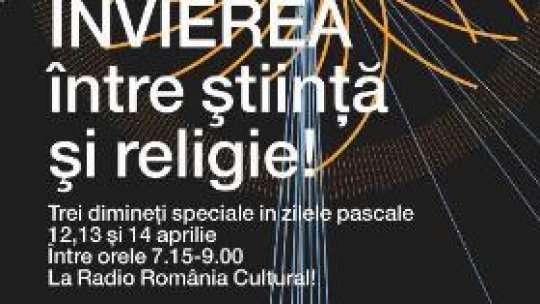 Învierea între ştiinţă şi religie, la Radio România Cultural