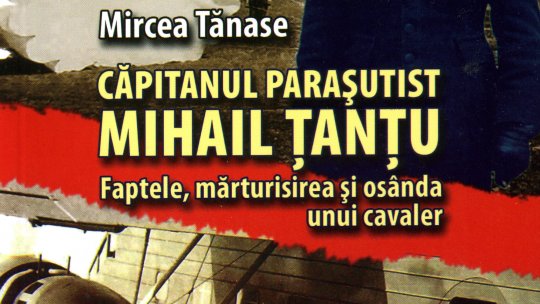 Din viaţa unui paraşutist militar - cpt. Mihail Ţanţu