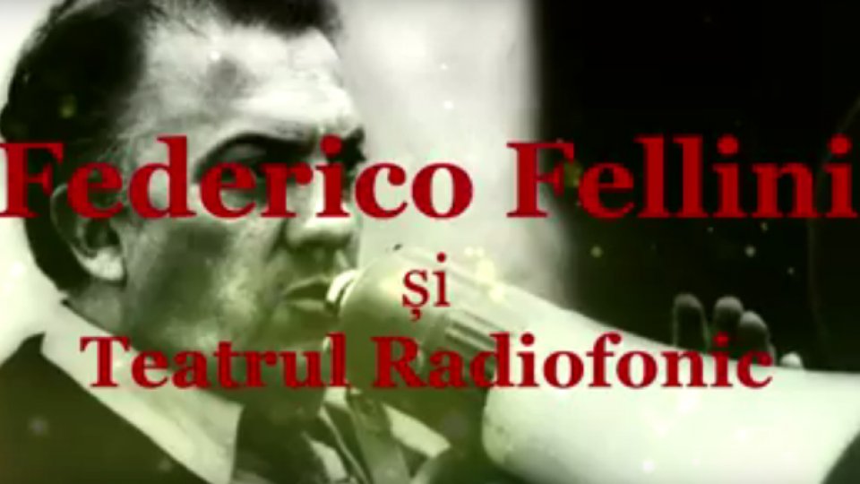 Federico Fellini şi Teatrul Radiofonic