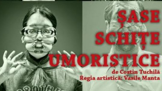 ”Şase schiţe umoristice” de Costin Tuchilă, în premieră absolută la TNR