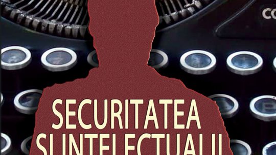 „Intelectualii şi Securitatea. Studiu de caz: anii ‘80”