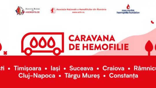 Caravana de hemofilie ajunge la Suceava şi Iaşi