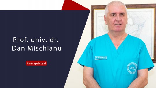 Chirurgul Dan Mischianu - Între Prieteni