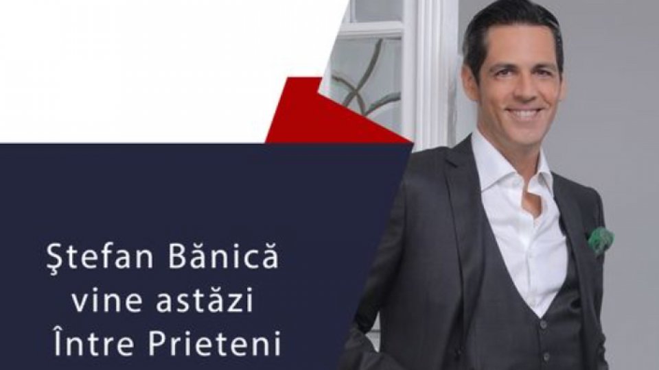 Ștefan Bănică „între prieteni”