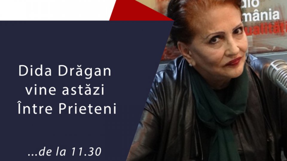 Astăzi, de la 11.30, Dida Drăgan revine „Între prieteni”