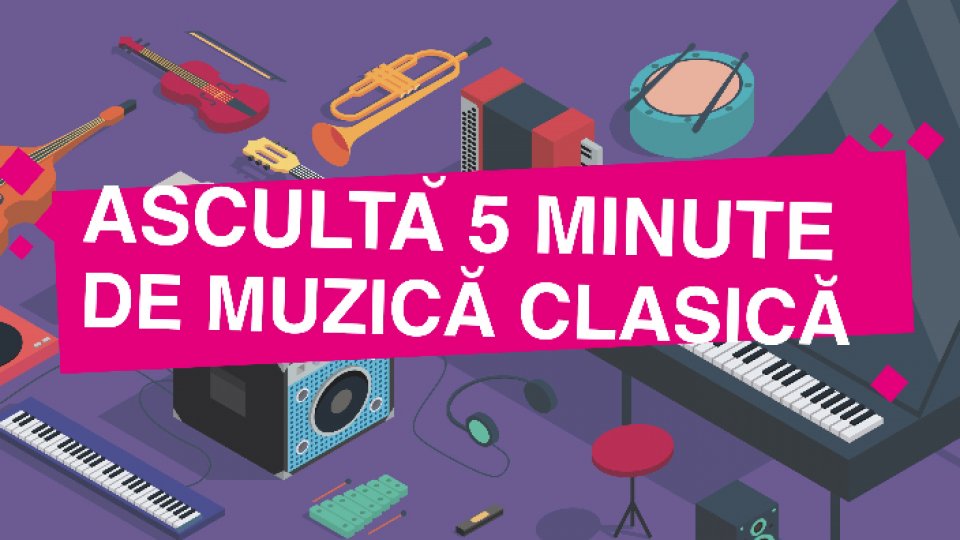 Proiectul Radio România "Ascultă cinci minute de muzică clasică"