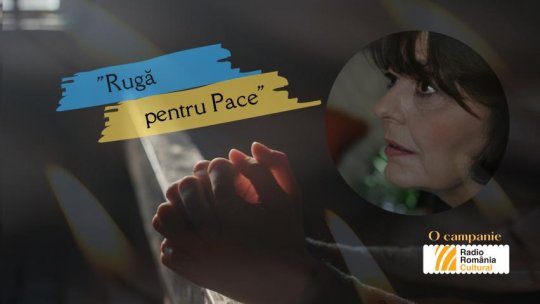 "Rugă pentru Pace!" – O campanie Radio România Cultural