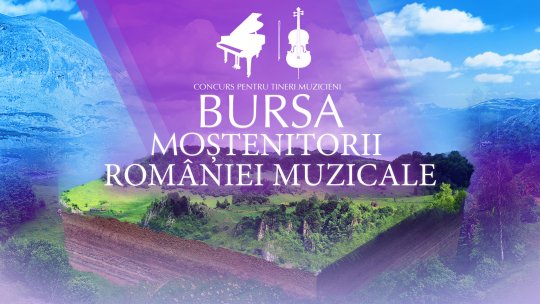 Rezultatele competiției pentru bursa “Moștenitorii României muzicale”