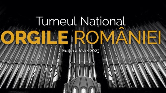 Turneul ”Orgile României” revine în mari săli de concert din România şi Republica Moldova