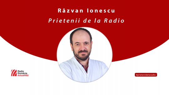 Medicul reumatolog Răzvan Ionescu, la #prieteniidelaradio