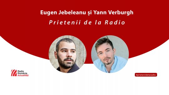 Eugen Jebeleanu și Yann Verburgh, între #prieteniidelaradio