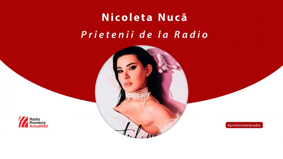 Nicoleta Nucă, între #prieteniidelaradio