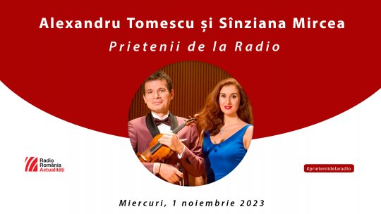 Violonistul Alexandru Tomescu și pianista Sânziana Mircea , la #prieteniidelaradio