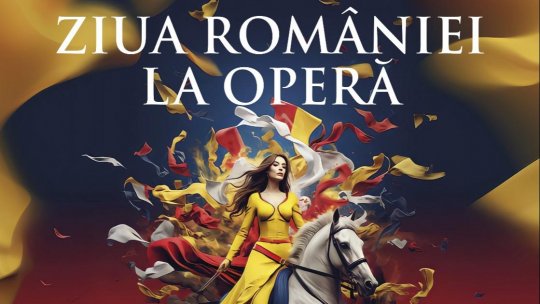 Ziua Națională a României, celebrată printr-un Concert Extraordinar la Opera Națională București