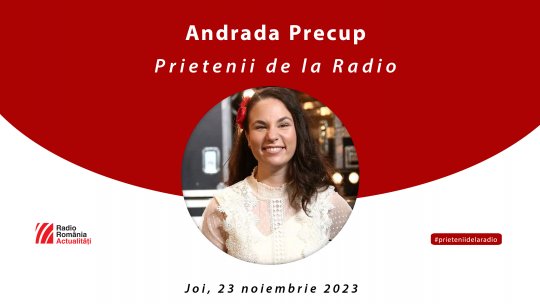VIDEO: Andrada Precup, la #prieteniidelaradio