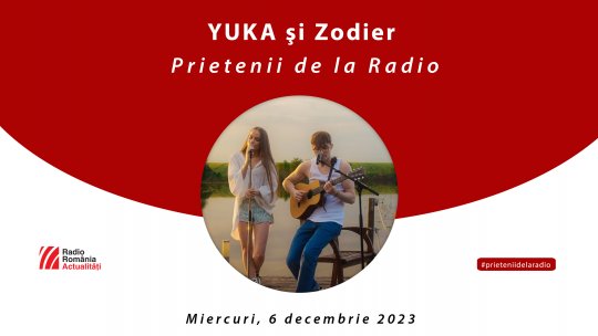 Yuka și Zodier, la #prieteniidelaradio