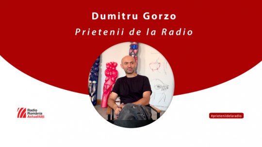 Prietenii de la radio: Invitat, artistul plastic Dumitru Gorzo