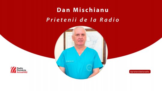 Șeful Clinicii de Urologie a Spitalului Militar din București, Dan Mischianu, invitat la Prietenii de la radio