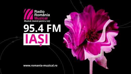 Din 22 martie, ora 19.00: Radio România Muzical la Iași, pe frecvența 95.4 FM