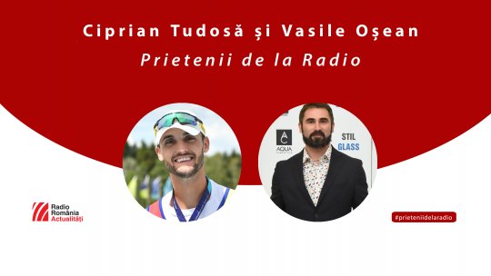 Canotorul Ciprian Tudosă, vicecampion olimpic și Vasile Oșean, medicul lotului olimpic de canotaj,  la #prieteniidelaradio