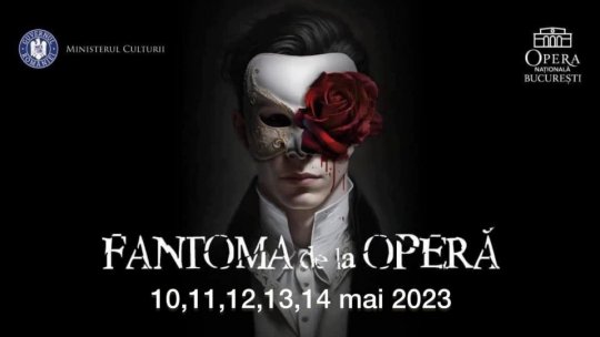 The musical "Phantom of the Opera", by Andrew Lloyd Webber, staged at the Bucharest Opera House