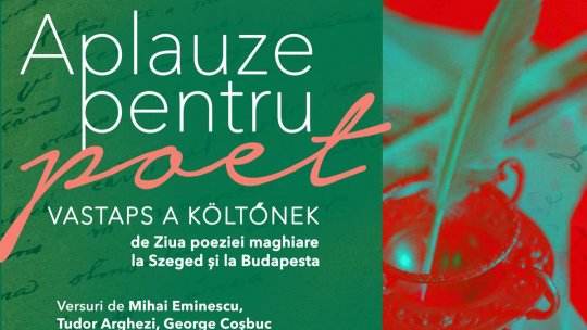 Aplauze pentru poet...la Szeged și la Budapesta, de Ziua Poeziei Maghiare
