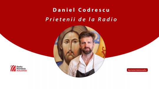 Prietenii de la Radio - Invitat: Daniel Codrescu, coordonatorul artiștilor care realizează mozaicul din interiorul Catedralei Mântuirii Neamului