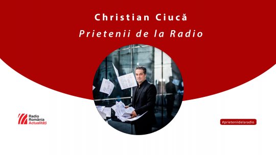 Dirijorul Christian Ciucă între #prieteniidelaradio