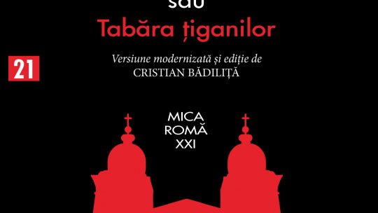 „Țiganiada sau Tabăra țiganilor”, în colecția „Mica Romă XXI” a editurii Vremea