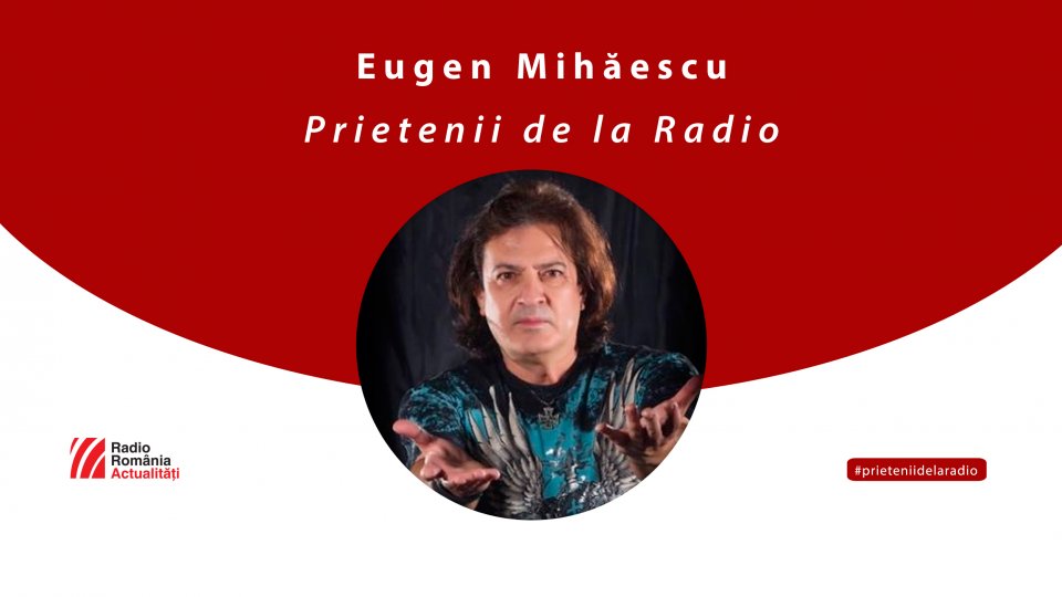 Eugen Mihăescu, între #prieteniidelaradio