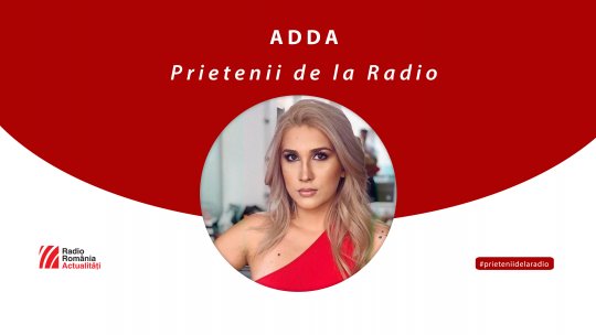 Adda, între #prieteniidelaradio