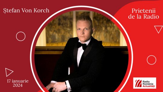 Tenorul Stefan Von Korch, între #prieteniidelaradio