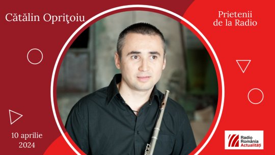 Unul dintre cei mai apreciați flautiști români, la Prietenii de la radio