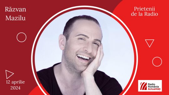 Răzvan Mazilu, între #prieteniidelaradio